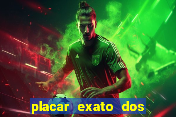 placar exato dos jogos de hoje